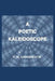 A Poetic Kaleidoscope by T. W. Goodrich