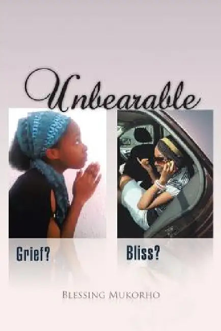 Unbearable by Blessing Mukorho