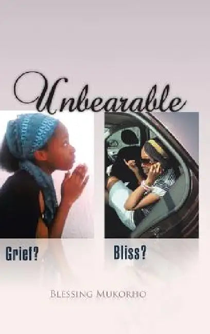 Unbearable by Blessing Mukorho
