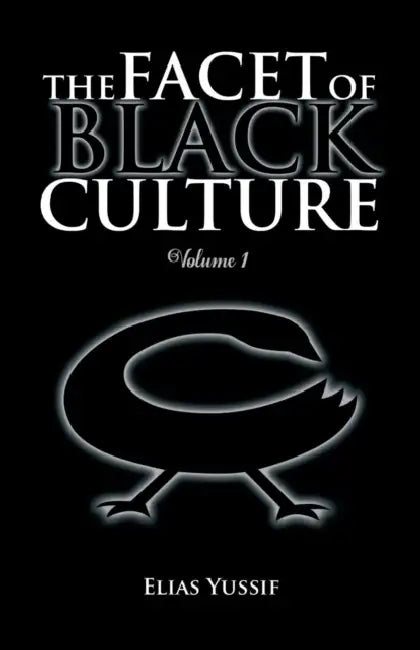 The Facet of Black Culture: Volume 1 by Elias Yussif