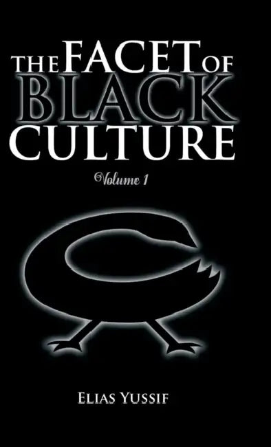 The Facet of Black Culture: Volume 1 by Elias Yussif