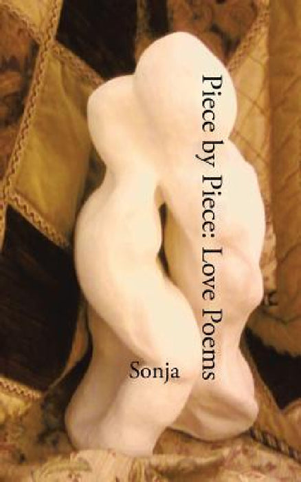 Piece by Piece: Love Poems by Sonja