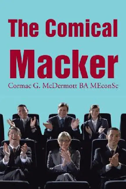 The Comical Macker by Cormac G. McDermott Ba Meconsc