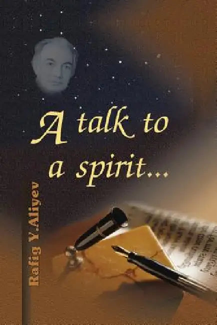 A Talk to a Spirit... by Rafig Y. Aliyev