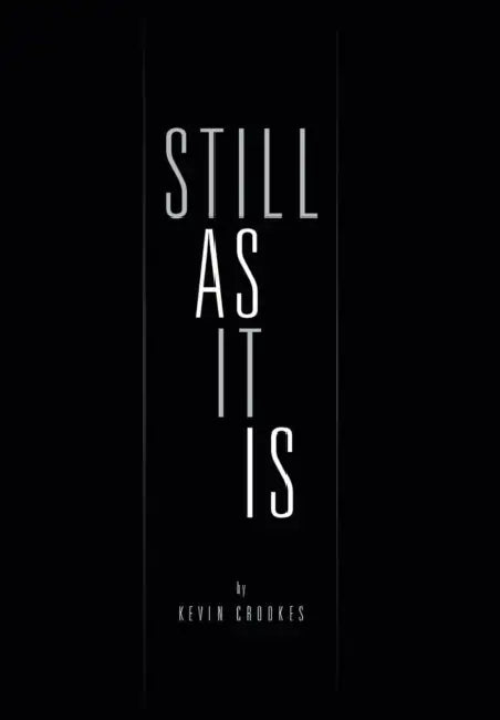 Still as It Is by Kevin Crookes