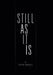 Still as It Is by Kevin Crookes