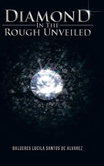 Diamond in the Rough Unveiled by Balderes Lucila Santos De Alvarez
