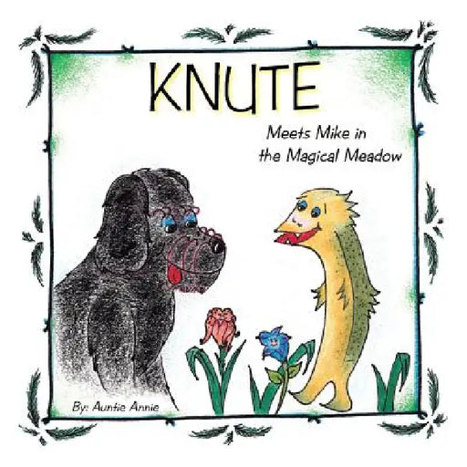 Knute: Meets Mike in the Magical Meadow by Auntie Annie