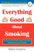 Everything Good about Smoking by Regina Josephine
