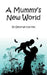 A Mummy's New World by Deborah Harrow