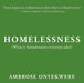 Homelessness: (What Is Homelessness Everyone Asks?) by Ambrose Onyekwere
