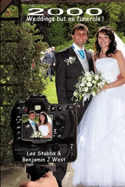 2000 Weddings But No Funerals! by Les Stubbs, Benjamin J. West