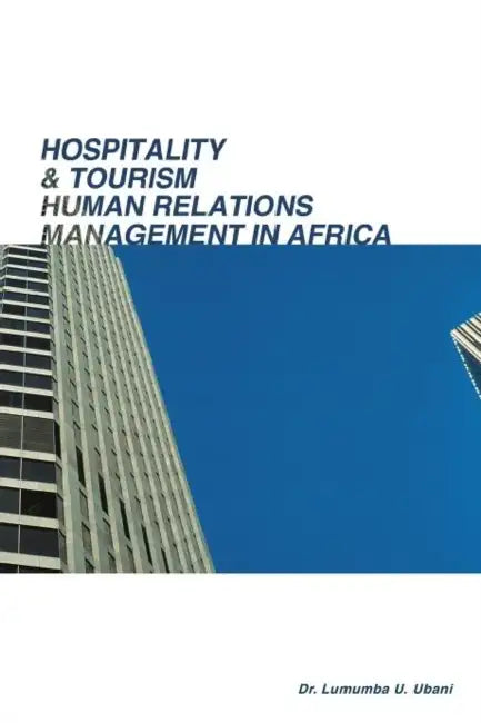 Hospitality & Tourism Human Relations Management in Africa by Lumumba Umunna Ubani