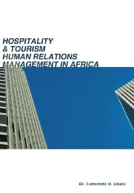 Hospitality & Tourism Human Relations Management in Africa by Lumumba Umunna Ubani