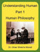 Understanding Human, Part 1, Human Philosophy by Omar Sheikho Murad