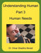 Understanding Human, Part 3, Human Needs by Omar Sheikho Murad