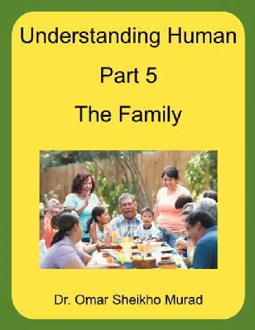 Understanding Human, Part 5, the Family by Omar Sheikho Murad