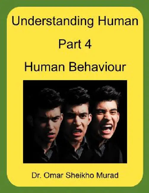 Understanding Human, Part 4, Human Behaviour by Omar Sheikho Murad