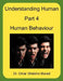 Understanding Human, Part 4, Human Behaviour by Omar Sheikho Murad