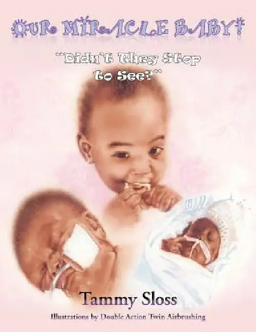 Our Miracle Baby!: "Didn't They Stop to See?" by Tammy Sloss