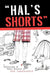 "Hal's Shorts" by Hal Landseadel