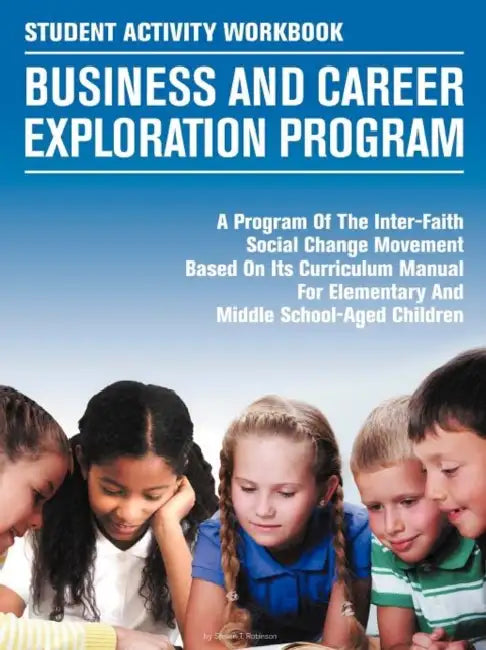 Student Activity Workbook Business and Career Exploration Program by Steven T. Robinson