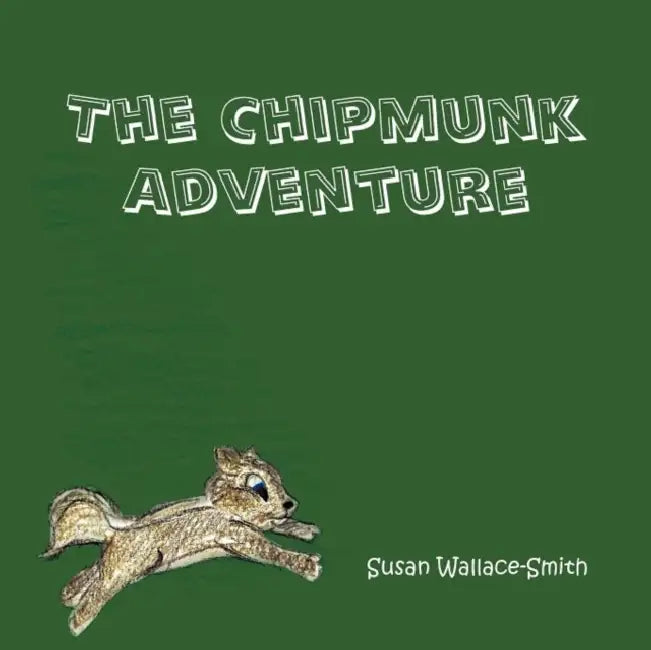 The Chipmunk Adventure by Susan Wallace-Smith