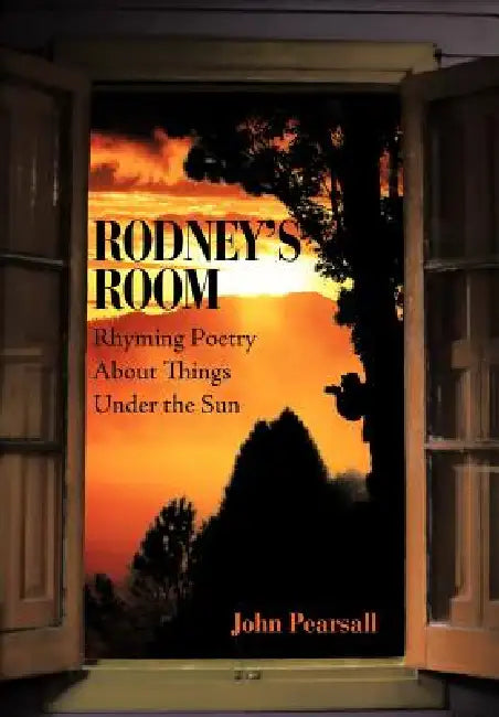Rodney's Room-Rhyming Poetry About Things Under the Sun by John Pearsall