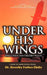 Under His Wings: Dwelling in That Secret Place by Beverly Forbes-Diaby