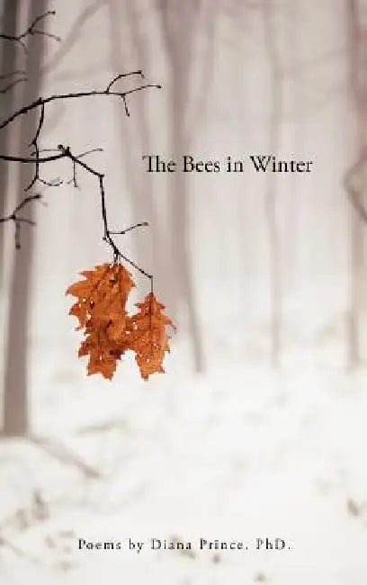 The Bees in Winter: Poems by Diana Prince
