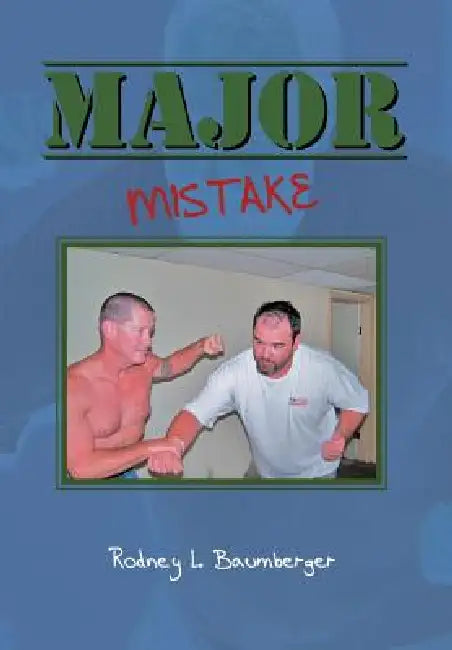 Major Mistake by Rodney L. Baumberger