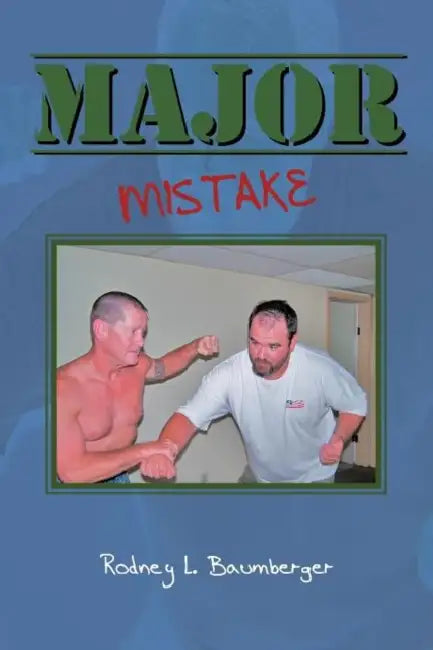 Major Mistake by Rodney L. Baumberger
