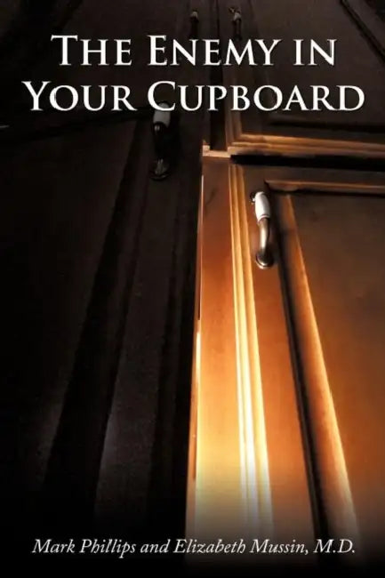 The Enemy in Your Cupboard by Mark Phillips, Elizabeth Mussin M. D.