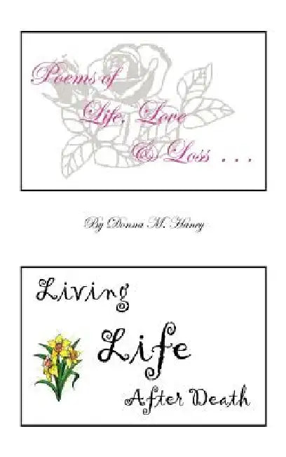 Poems of Life, Love and Loss: Living Life After Death by Donna M. Haney