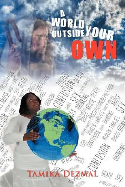 A World Outside Your Own by Tamika Dezmal
