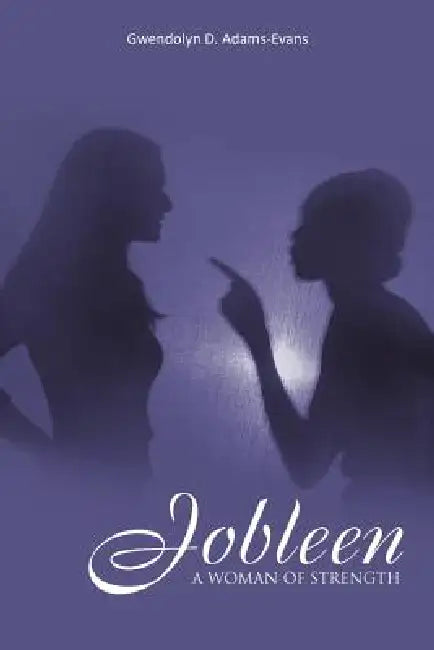 Jobleen: A Woman of Strength by Gwendolyn D. Adams-Evans