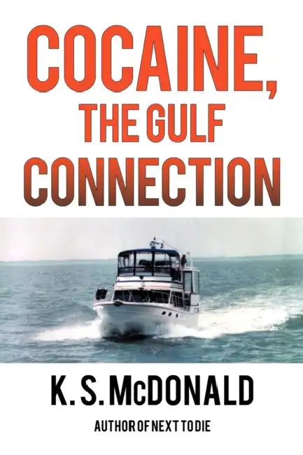 Cocaine, the Gulf Connection by K. S. McDonald