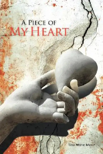 A Piece of My Heart by Tina Marie Morin