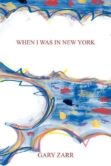 When I Was in New York by Gary Zarr