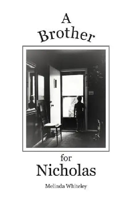 A Brother for Nicholas: A Story of Love, Loss and Family by Melinda Whiteley