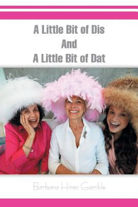 A Little Bit of Dis and a Little Bit of DAT by Barbara Hines Gamble