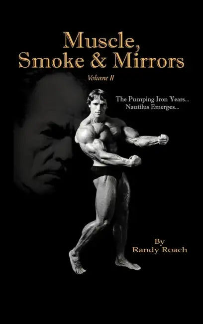 Muscle, Smoke & Mirrors: Volume II by Randy Roach