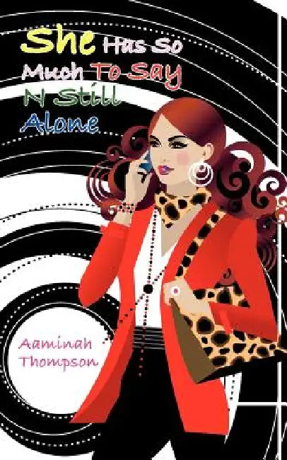 She Has So Much To Say N Still Alone by Aaminah Thompson