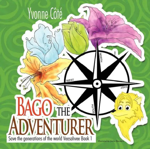 Bago the Adventurer: Save the Generations of the World Veesahvee Book 1 by Yvonne C. T., Yvonne Cote