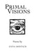 Primal Visions: Poems by Anna Bostich
