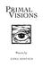 Primal Visions: Poems by Anna Bostich