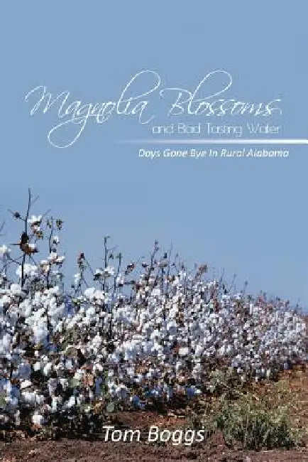 Magnolia Blossoms and Bad Tasting Water by Tom Boggs