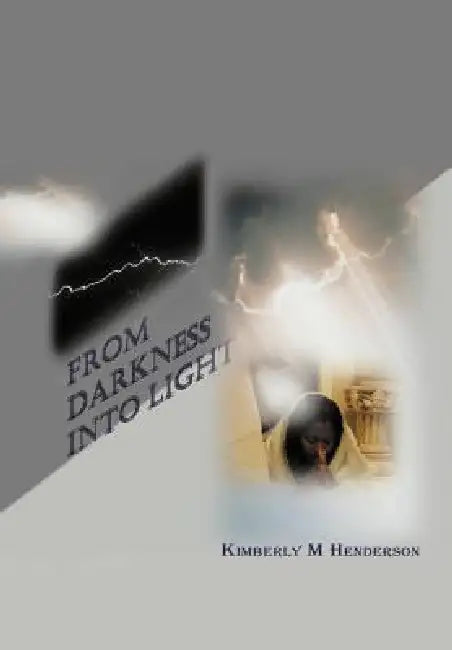 From Darkness Into Light by Kc Love