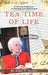 Tea Time of Life: A Second Collection of Recipes and Reflections by Ethel S. Tucker
