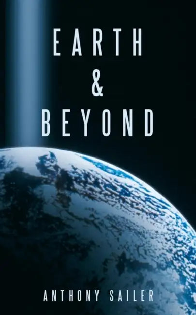 Earth & Beyond by Anthony Sailer